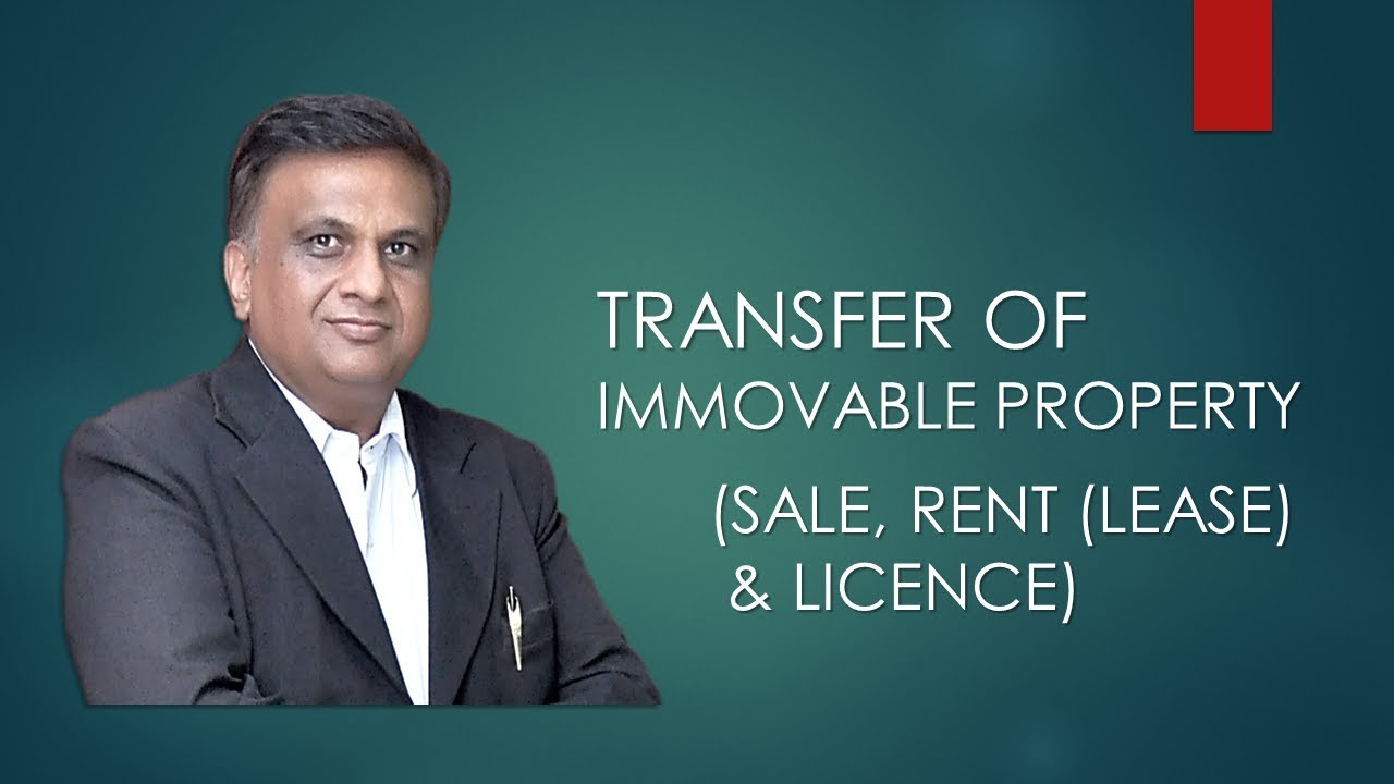 Transfer of Immovable Property Qua Sale Rent (Lease) & Licence | Transfer of Property Act 1882