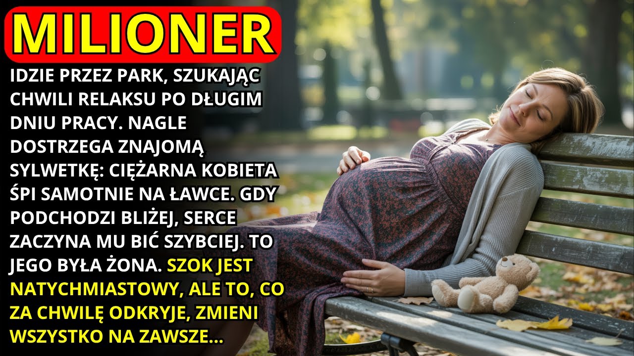 MILIONER WIDZI SWOJĄ BYŁĄ ŻONĘ, CIĘŻARNĄ I PORZUCONĄ, ŚPIĄCĄ NA ŁAWCE W PARKU. GDY SIĘ ZBLIŻA...