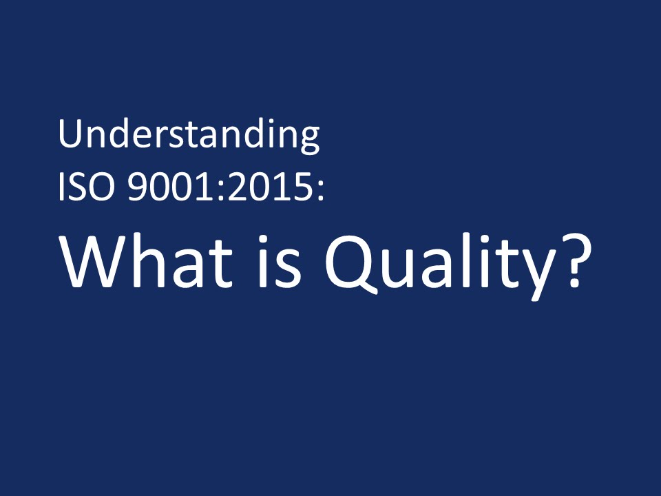 Understanding ISO 9001:2015: What is Quality?