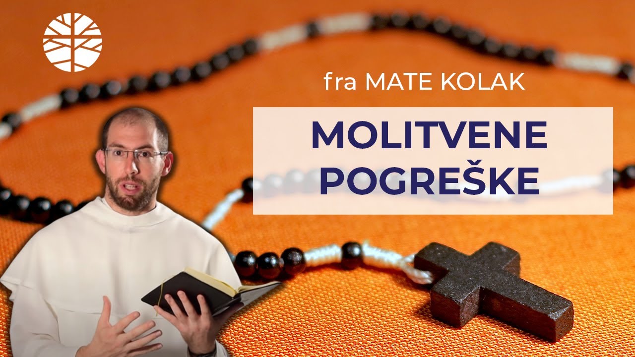 Najčešće pogreške u molitvi -  fra Mate Kolak
