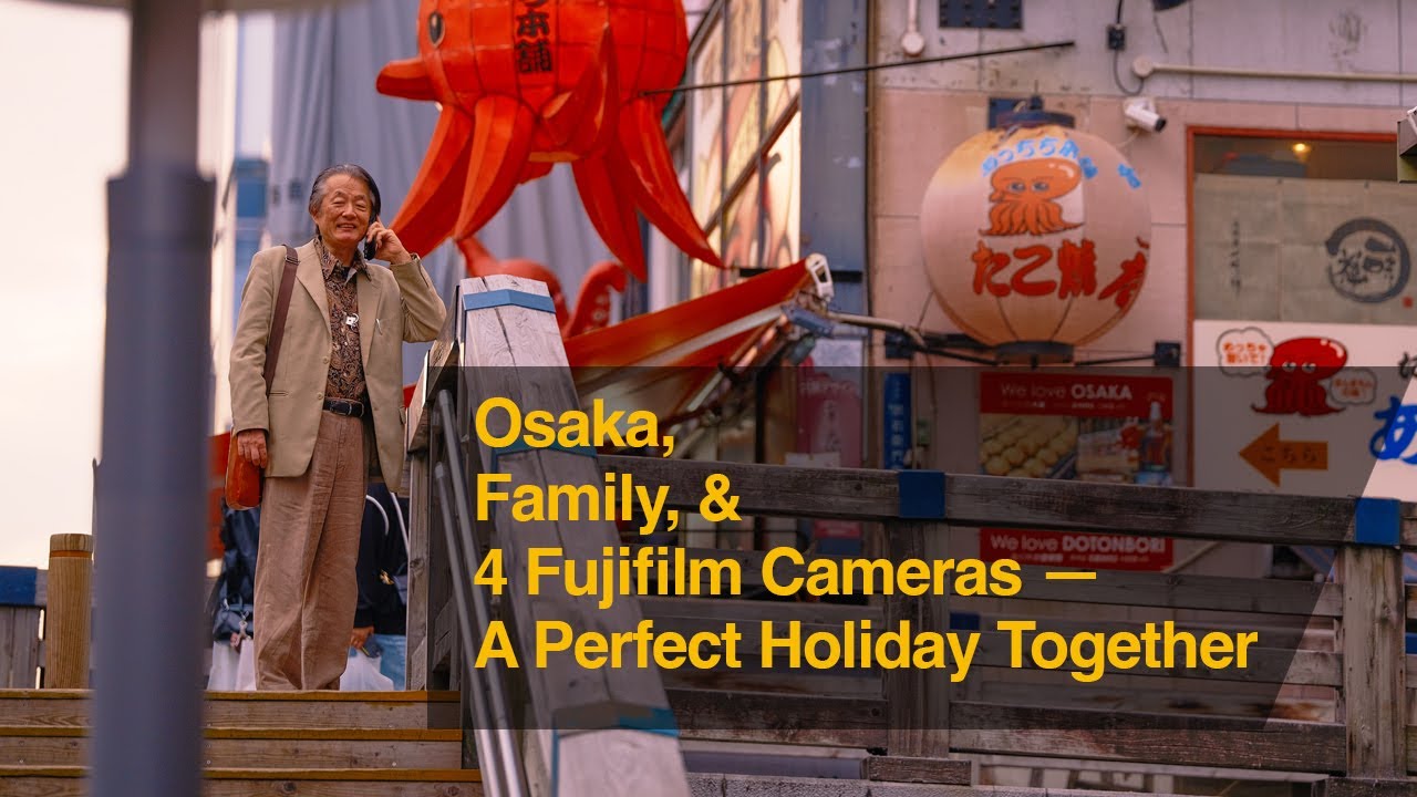 Осака, семья и 4 фотоаппарата Fujifilm — идеальный отдых вместе.