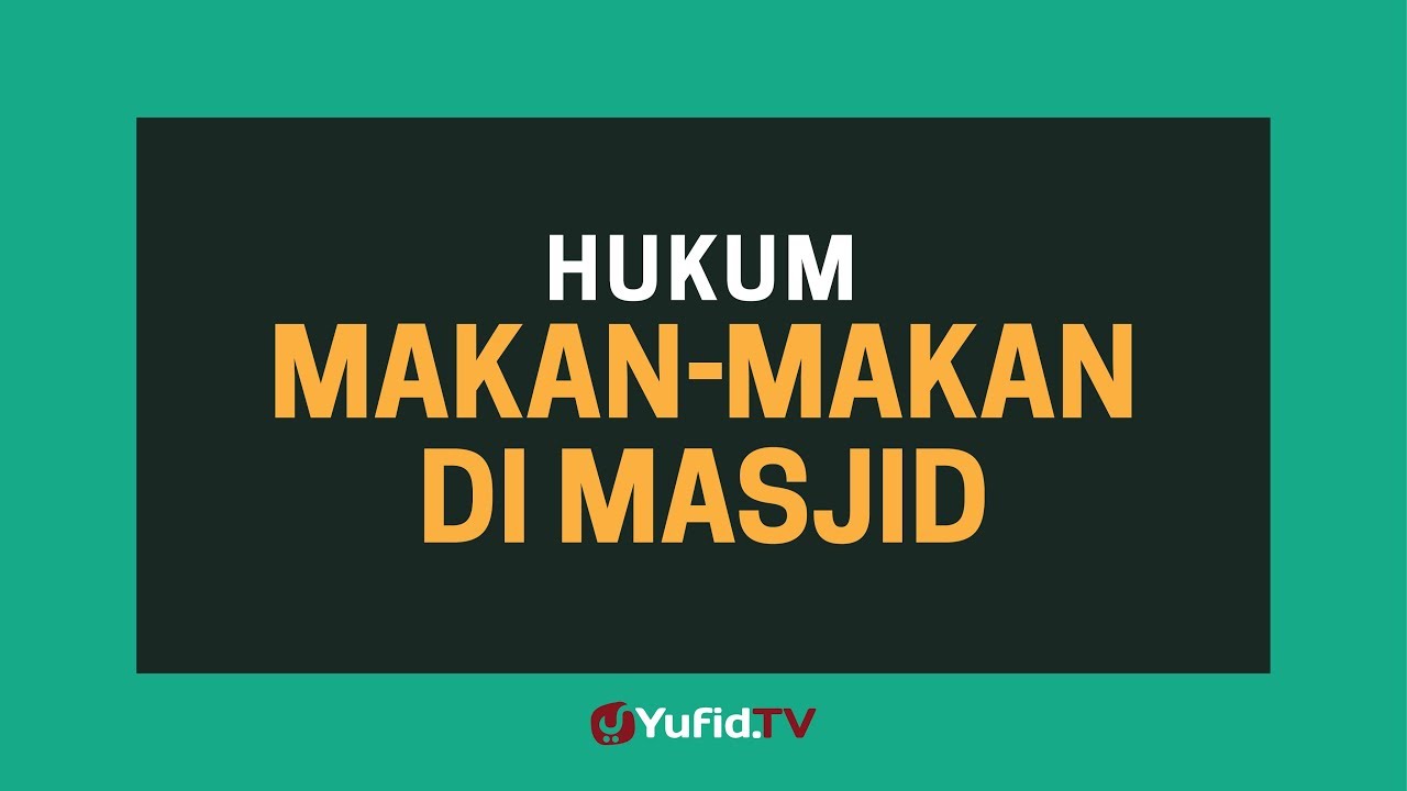 Adab di dalam Masjid : Hukum Makan di dalam Masjid Ketika I'tikaf di Masjid - Poster Dakwah Yufid TV