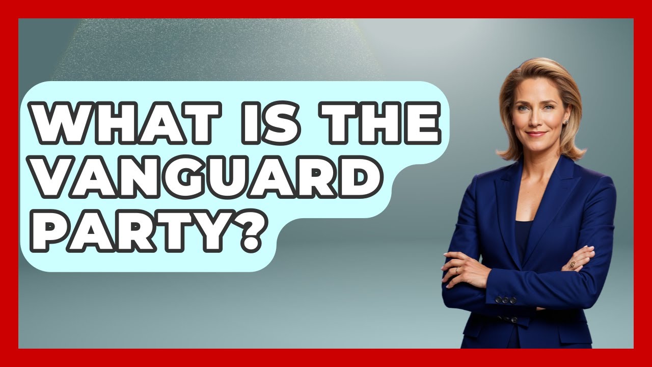 What Is The Vanguard Party? - Socialism Explained