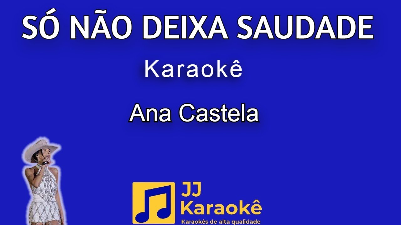 Só não deixa saudade - Ana Castela - Karaokê