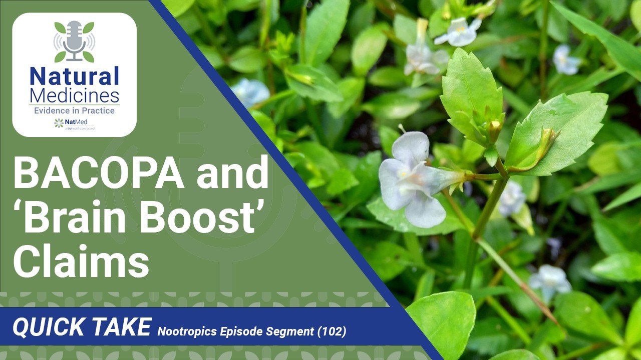 Bacopa and ‘Brain Boost’ Claims: What the Studies Actually Suggest | NatMed Quick Take (Ep 102)