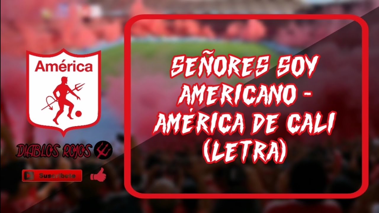 SEÑORES SOY AMERICANO -  América de Cali (LETRA)