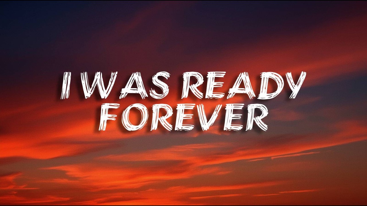 I Was Ready Forever (Emotional Breakup Song)Lyrics