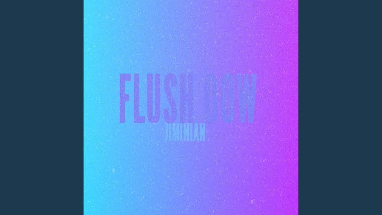 FLUSH DOW