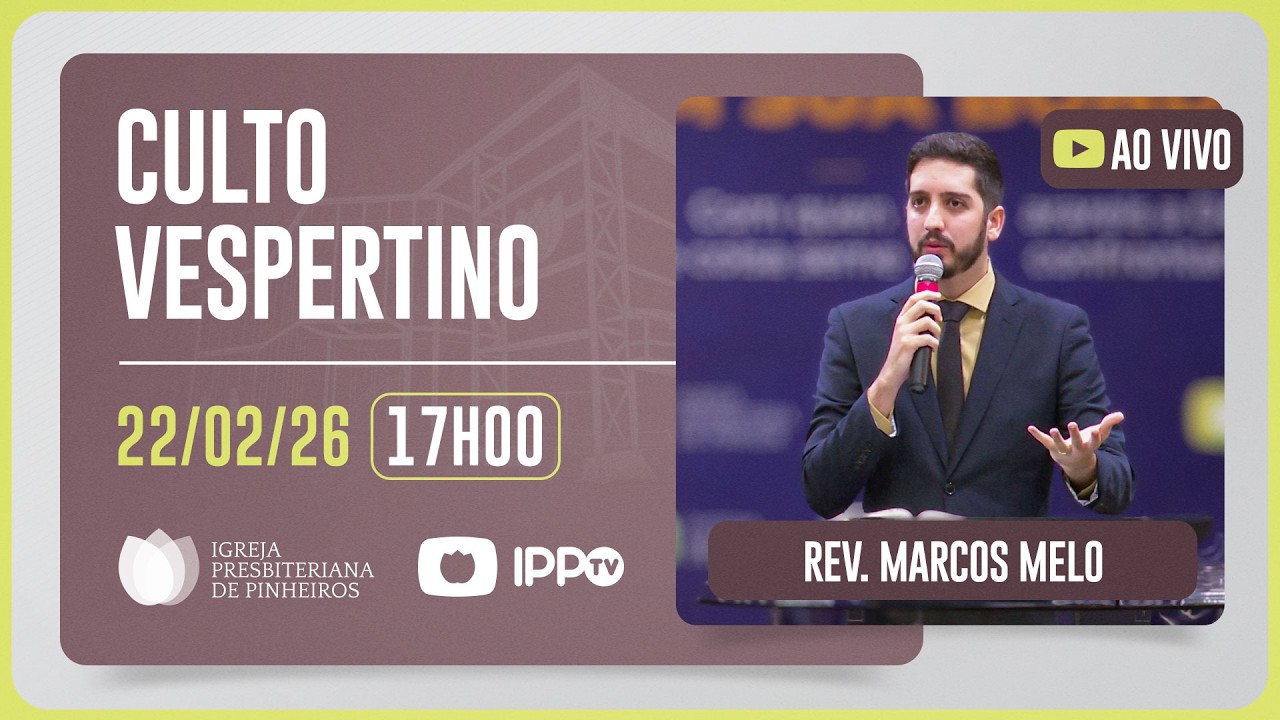 CULTO VESPERTINO - 17H  | Rev. Marcos Melo | Igreja Presbiteriana de Pinheiros | IPPTV
