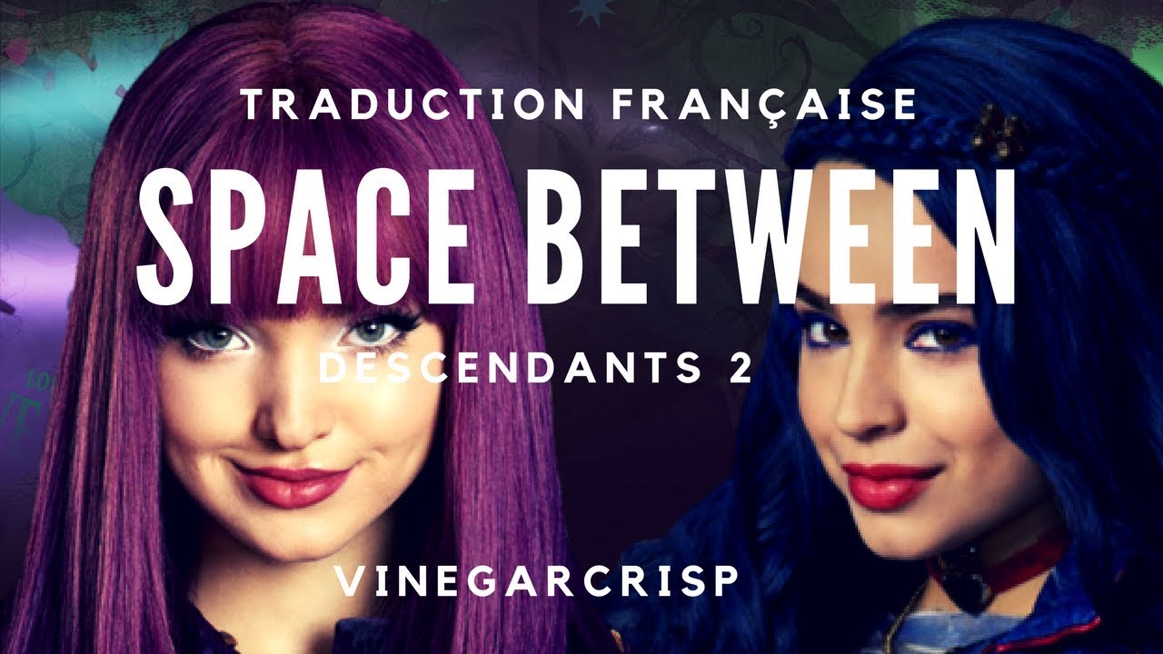 🌌 Traduction française - Descendants 2 - Space Between