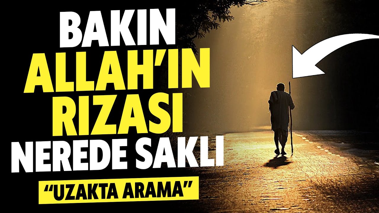 Bakın Allah'ın Rızası Nerede Saklıymış. Sakın Uzakta Arama. Mutlaka İzleyin