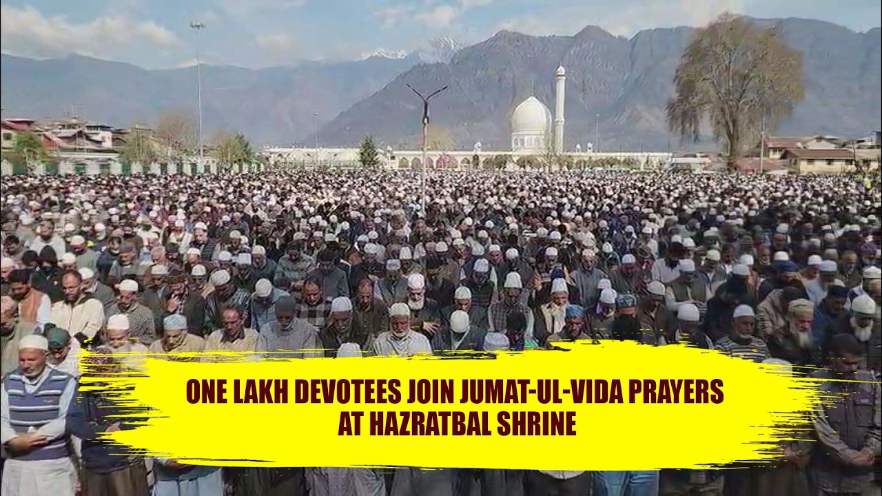 One Lakh devotees join Jumat-ul-vida prayers at Hazratbal Shrine