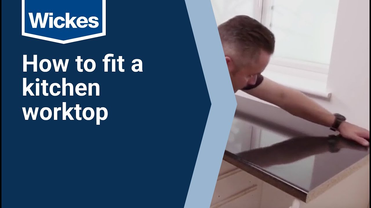 How to Fit a Kitchen Worktop | Wickes