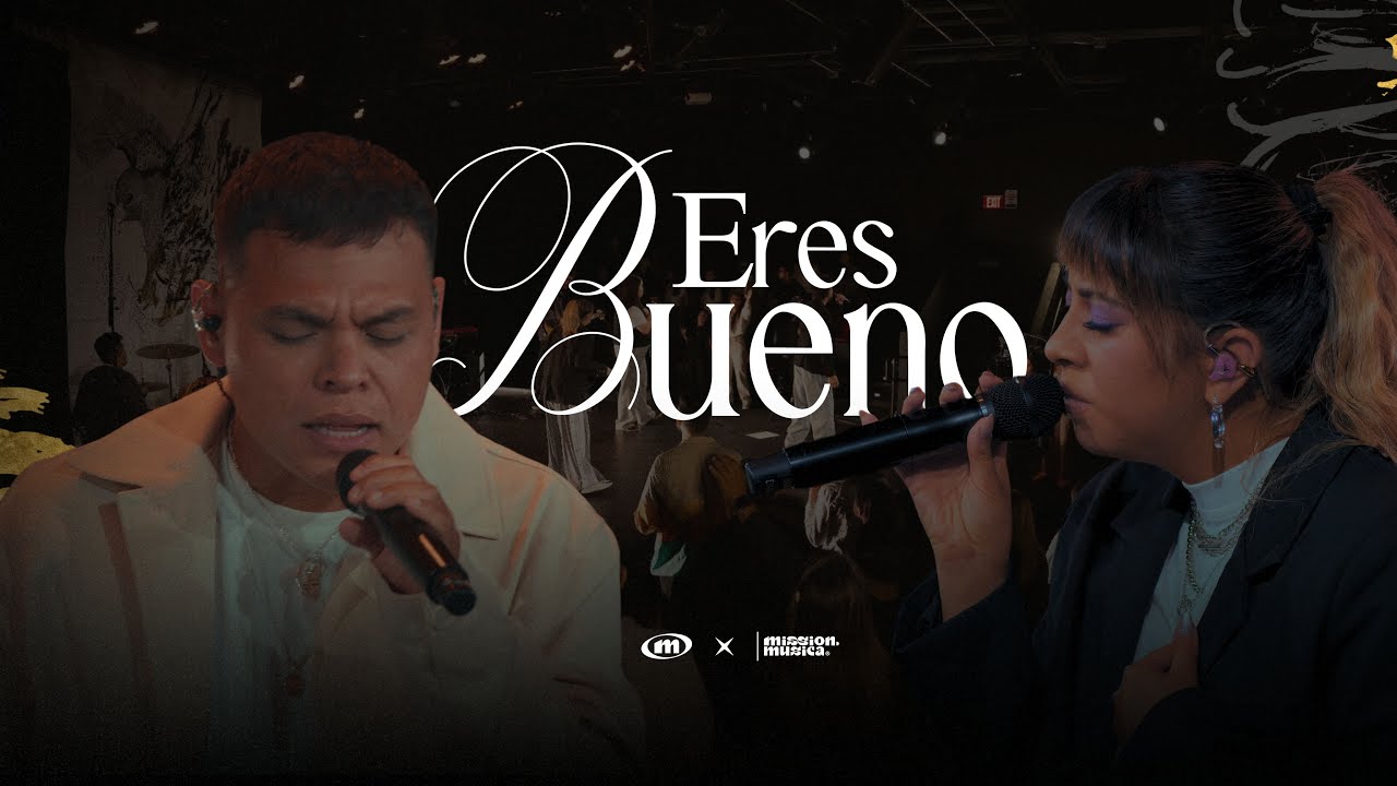 Eres Bueno ft Lowsan Melgar I MISSION MUSICA