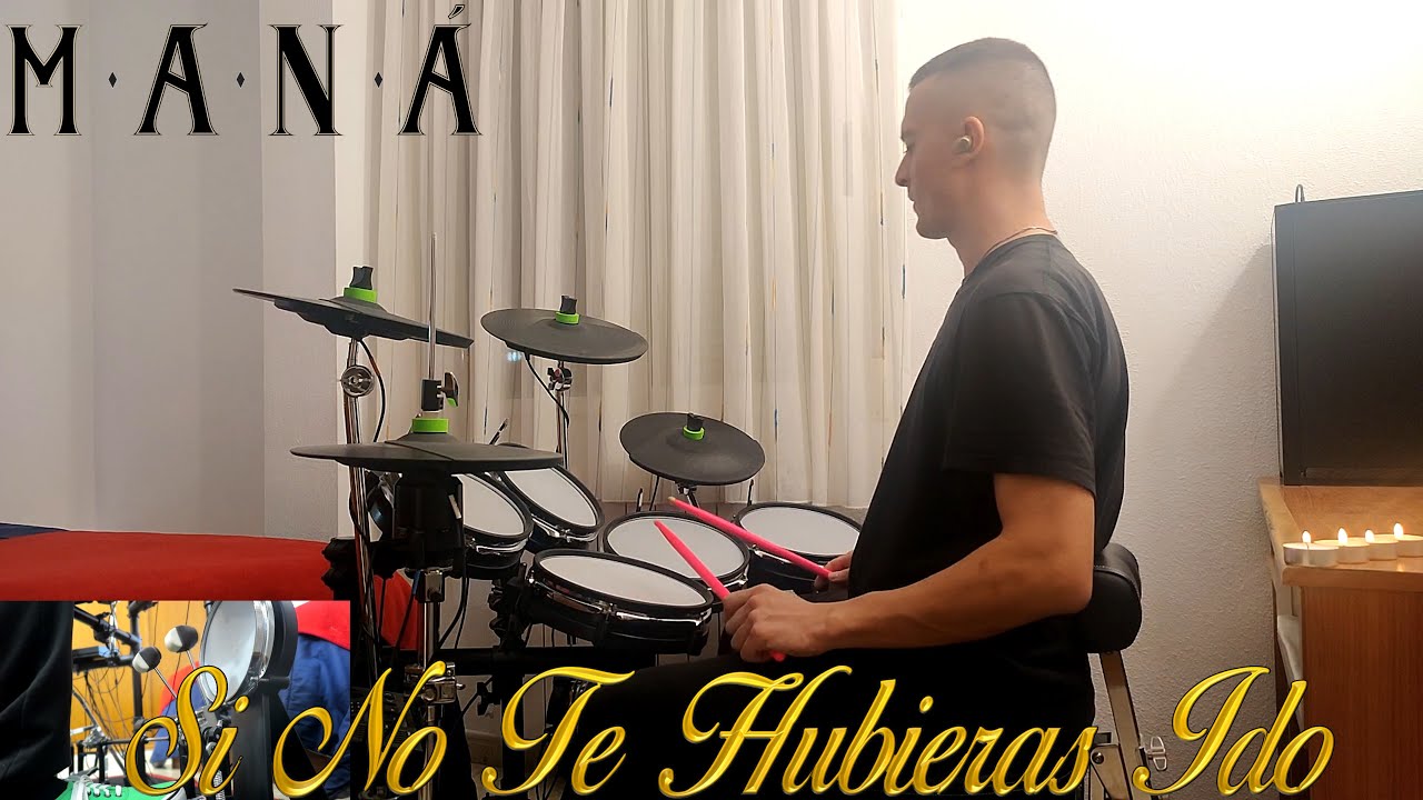 Maná - Si No Te Hubieras Ido - Drum Cover