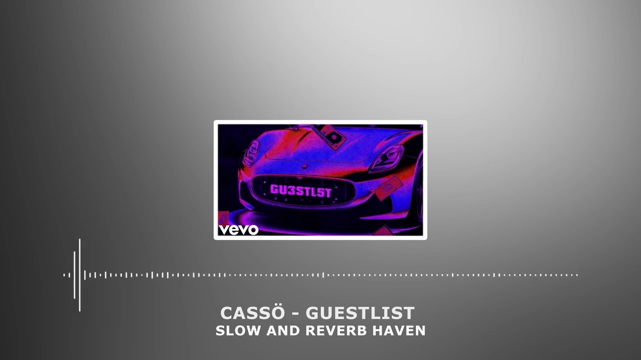 cass&ouml;   Guestlist + Slow and Reverb + Relaxing Remix + 4K + HD