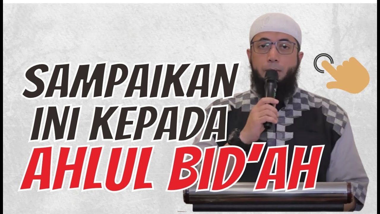 PENTING!! SAMPAIKAN INI KEPADA AHLUL BID'AH. Ustadz Khalid Basalamah