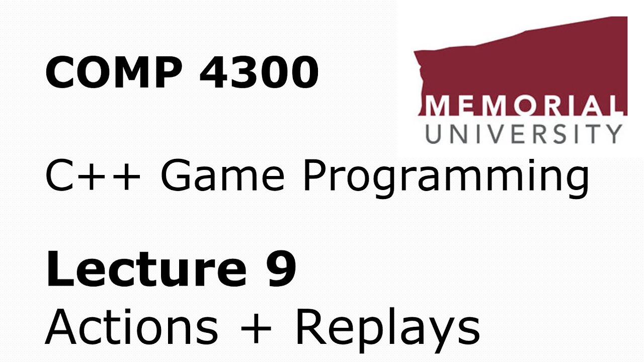 COMP4300 - Game Programming - Lecture 09 - Inputs, Actions, and Replays