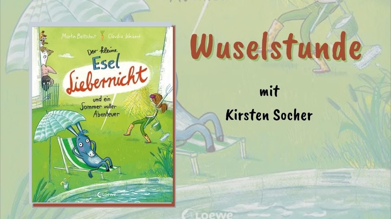 Der kleine Esel Lieber nicht und ein Sommer voller Abenteuer - Wuselstunde  mit Kirsten