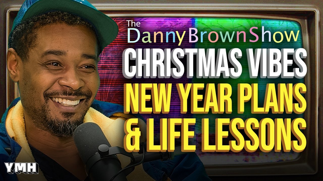 Christmas Vibes, New Year Plans & Life Lessons | The Danny Brown Show