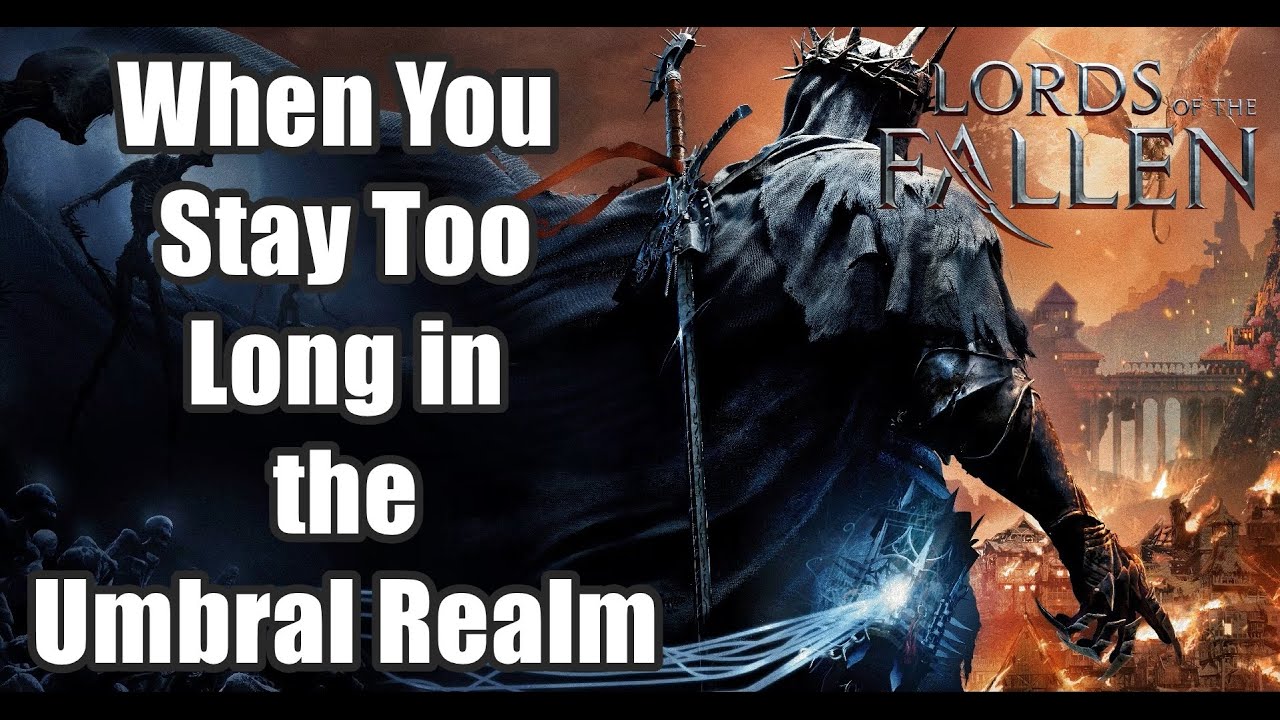 What Happens When You Stay Too Long in the Umbral Realm | Lords of The Fallen