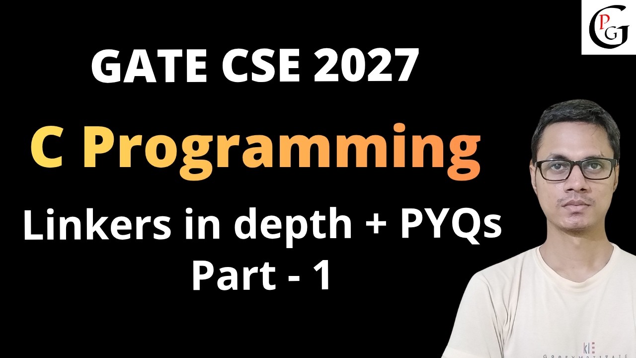 Linkers in depth + All PYQs | Part 1 | C Programming | GATE CSE 2027
