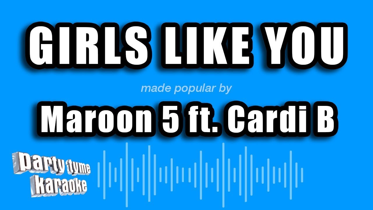 Maroon 5 ft. Cardi B - Girls Like You (Karaoke Version)