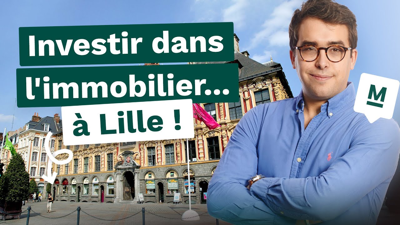 Investir dans l'immobilier à Lille – Nos experts racontent n°4