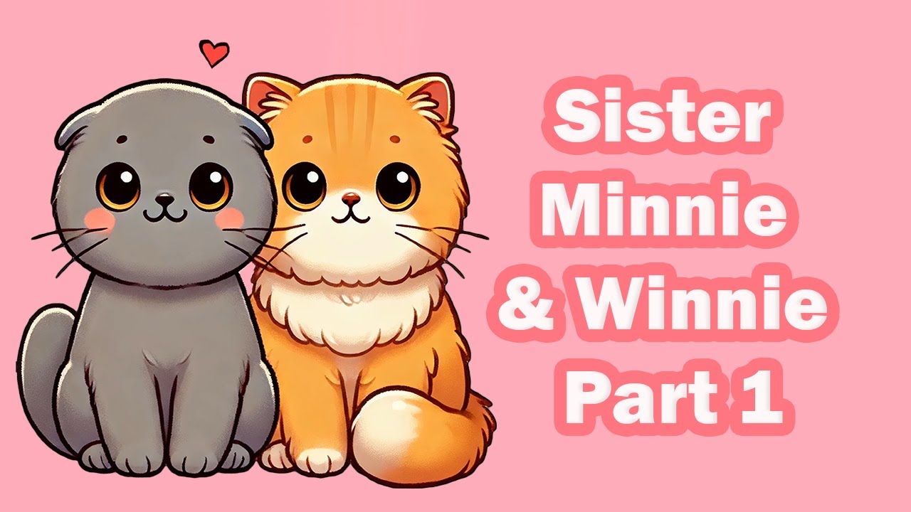 Sister Minnie & Winnie:  Part 1