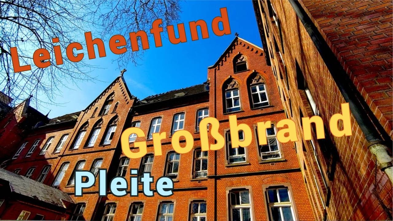 Leichenfund, Großbrand, Pleite - Lost Places - Urbex