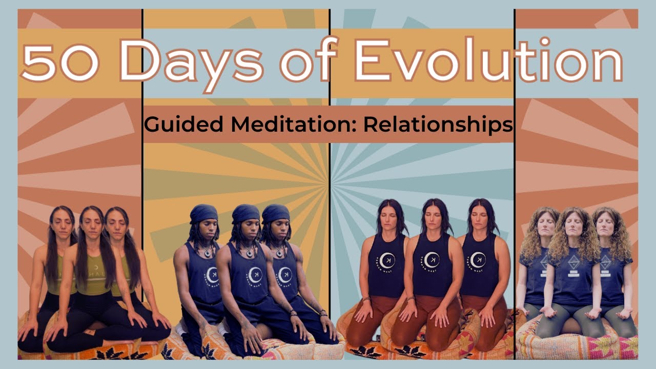 50 Days of Evolution | Guided Meditation: Relationships