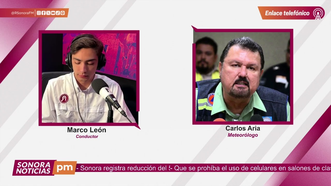 #SonoraNoticiasPM | Entrevista con Carlos Arias, meteorólogo.