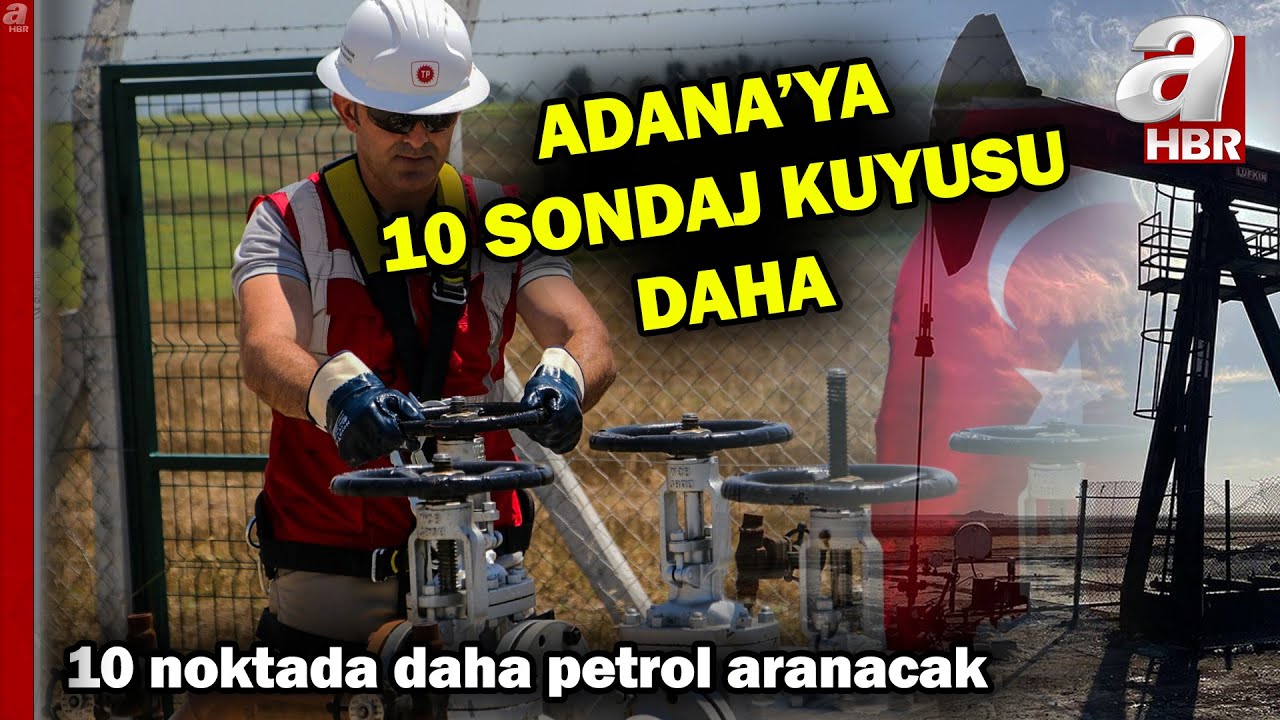Cudi ve Gabar'ın ardından Adana'dan petrol müjdesi bekleniyor! 10 sondaj kuyusu açılacak | A Haber