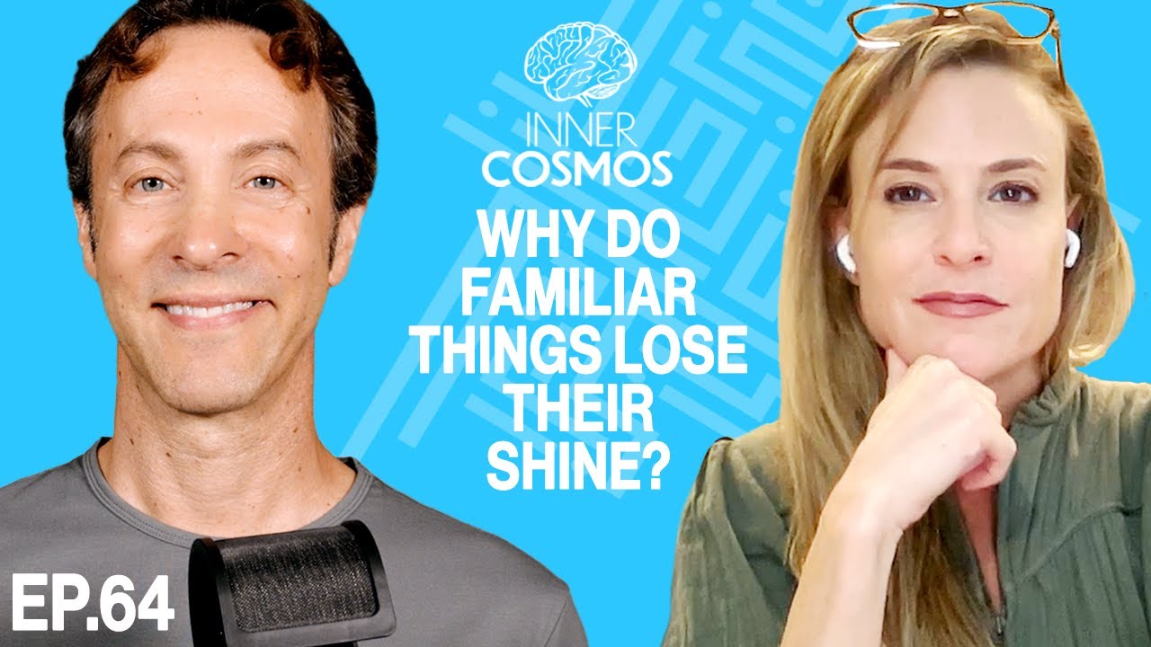 Why do familiar things lose their shine (& what can we do about it)? | Inner Cosmos