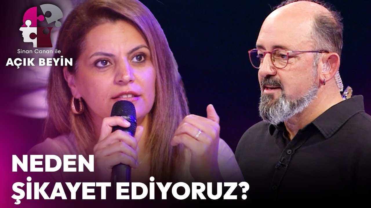 Neden Şikayet Ediyoruz? | Sinan Canan ile Açık Beyin