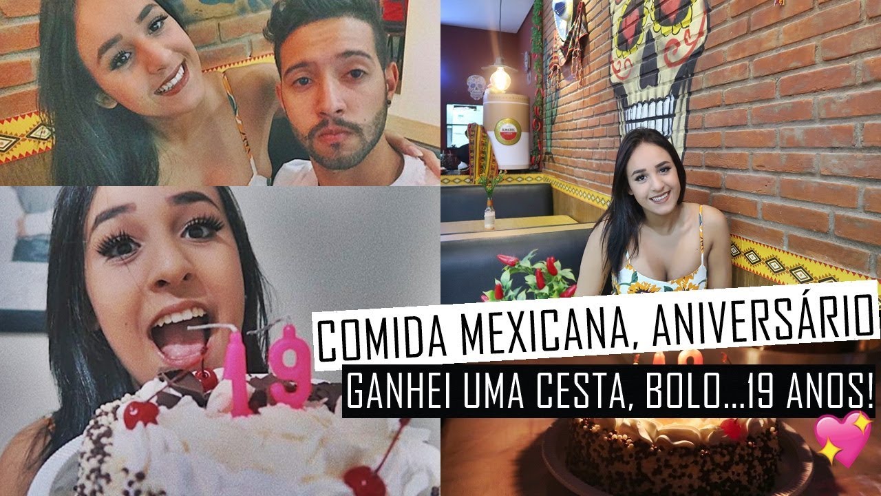 MEU ANIVERSÁRIO DE 19 ANOS, COMIDA MEXICANA, GANHEI UMA CESTA ENORME! E mais | VLOG