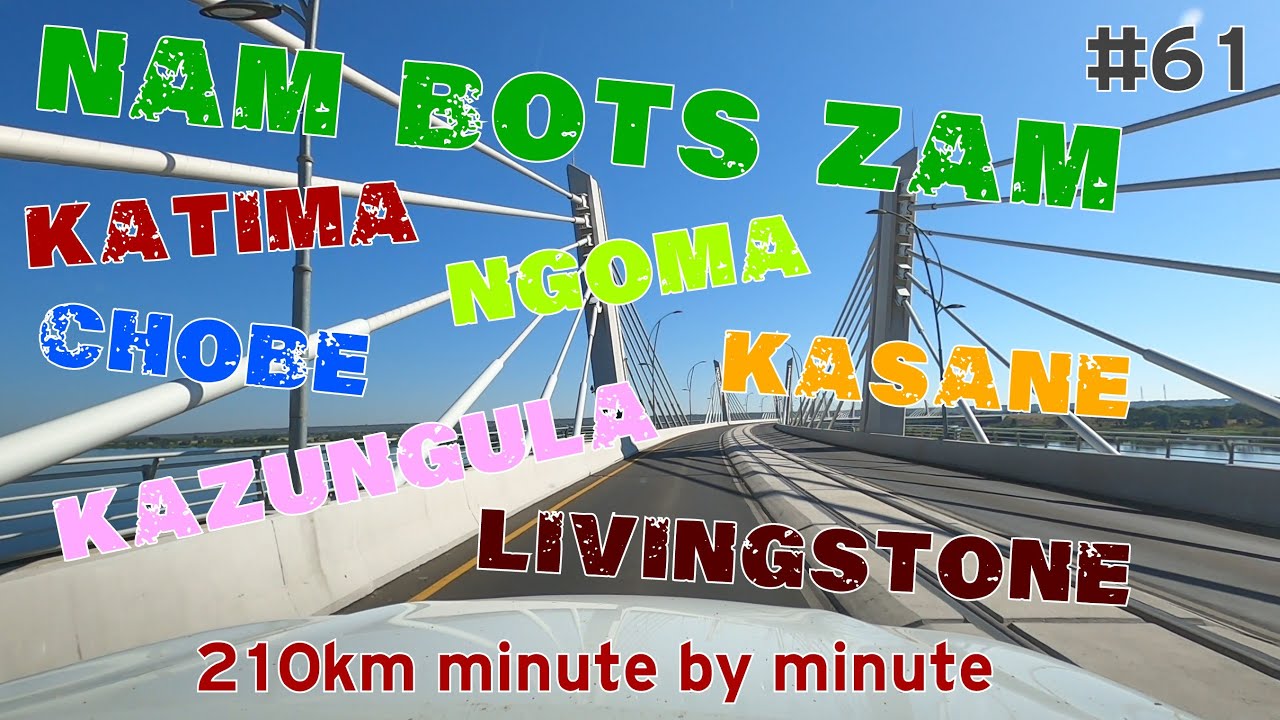 4k Driver View : Katima Mulilo to Livingstone via Ngoma, Chobe, Kasane and Kazungula Bridge