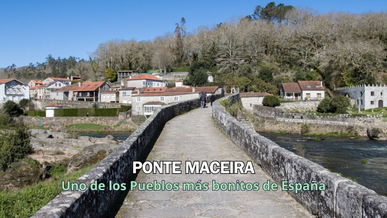 Qué ver en Ponte Maceira: guía visual del pueblo medieval de Galicia