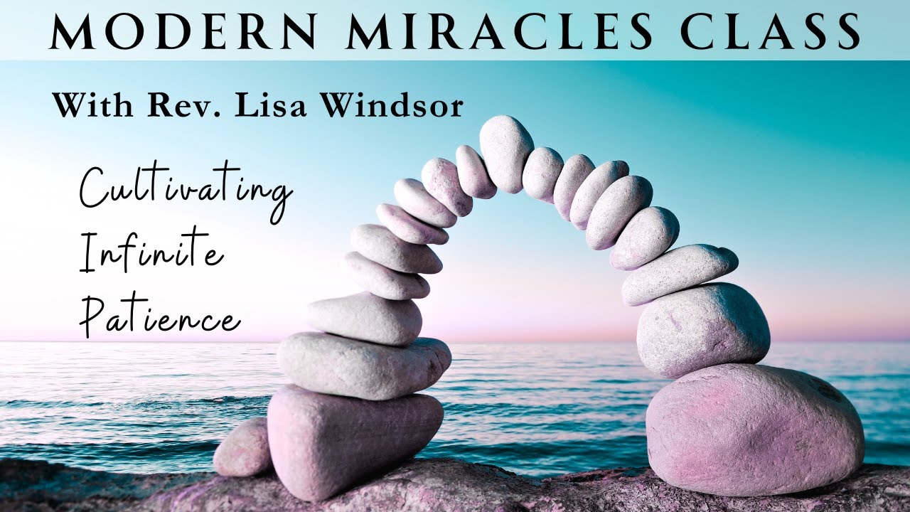 PATIENCE (Part 2): Infinite Patience | Characteristics of God’s Teachers | Rev. Lisa Windsor