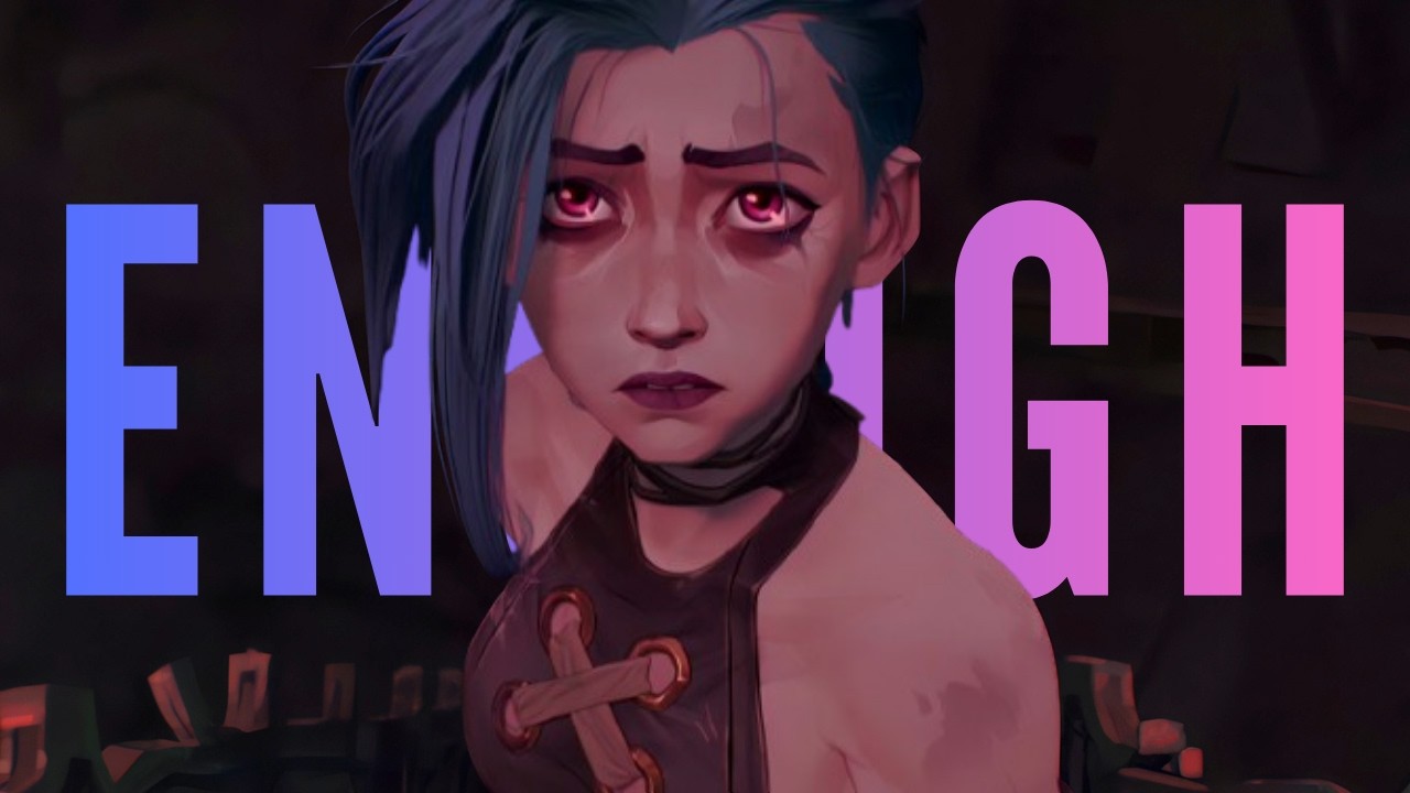 Enough (Jinx Arcane Edit)