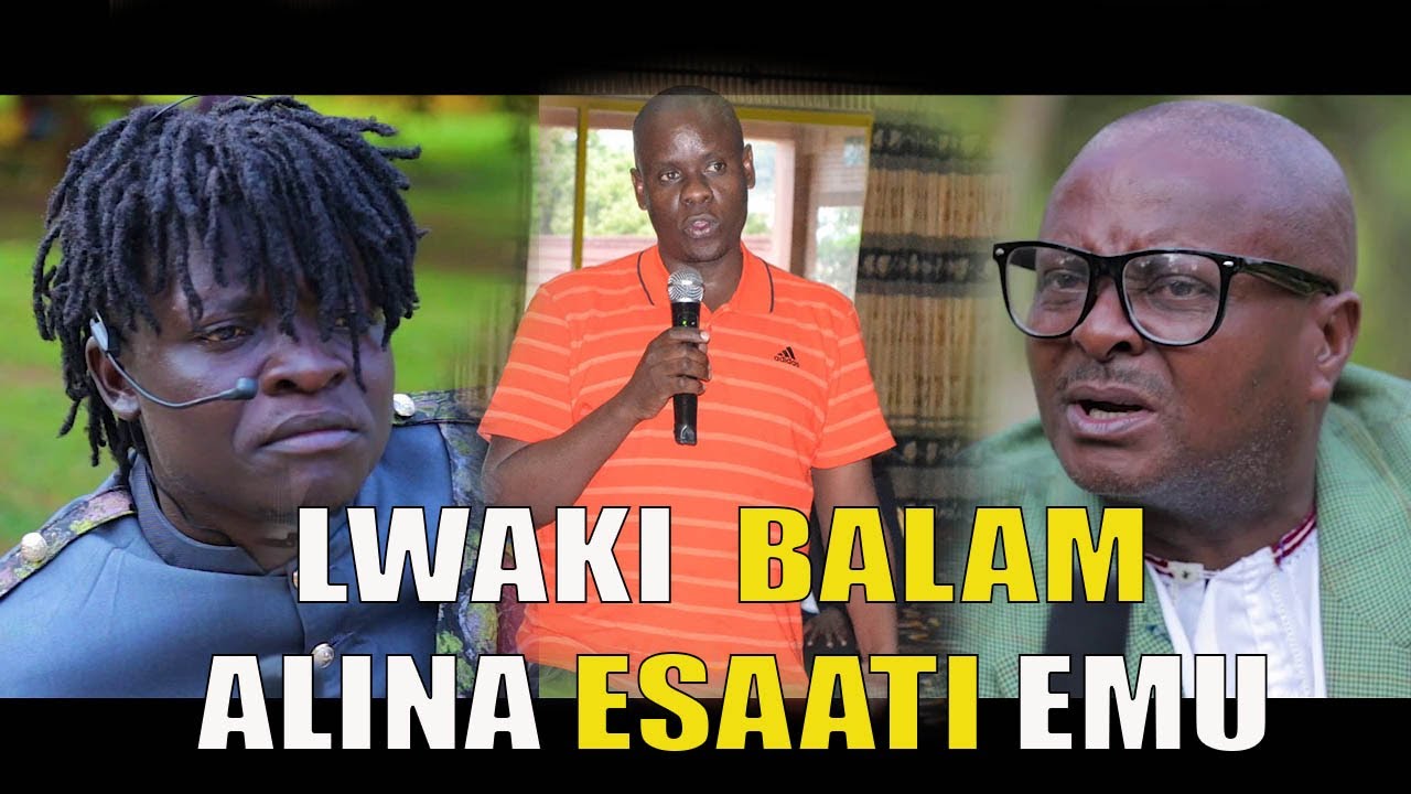ENSONGA LWAKI  BALAMU ALINA ESAATI EMU - Ugandan Comedy skits.