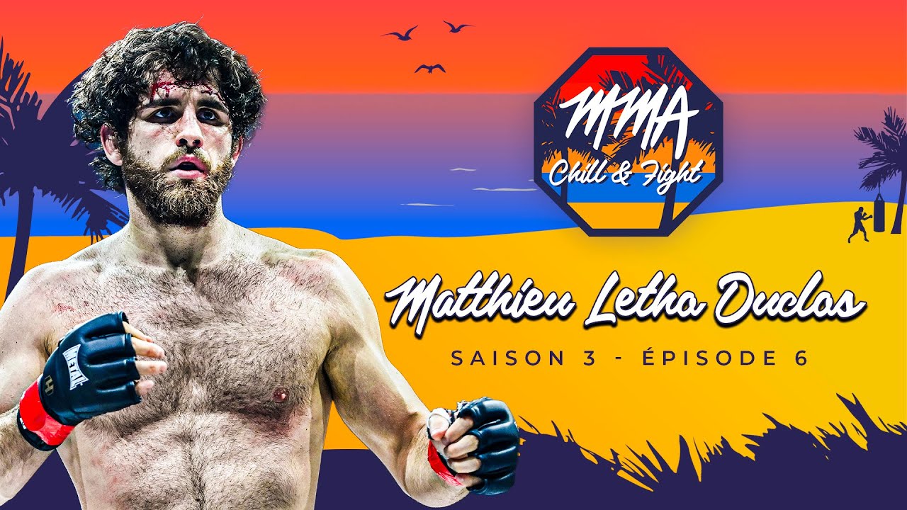 MMA CHILL & FIGHT - Matthieu Letho Duclos (S3 E6)