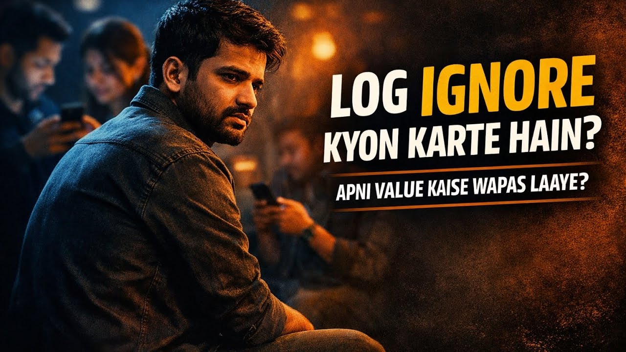 🥇 जब लोग आपको Ignore करने लगें | अपनी Value वापस कैसे बनाएं | Psychology Hindi
