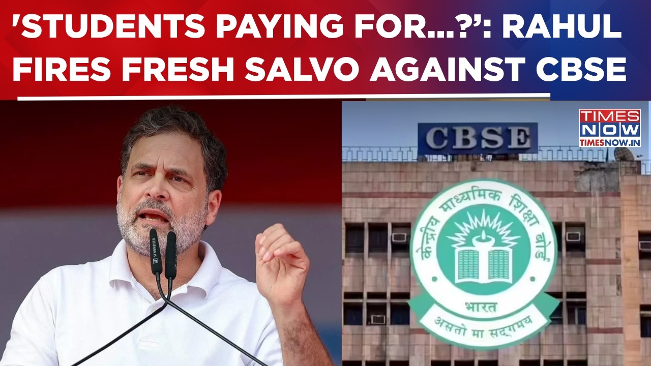 &lsquo;Students Paying...?&rsquo; Rahul Ups Attack As CBSE-OSM Row Deepens; Alleges &lsquo;Fraud&rsquo; In Scanning Process