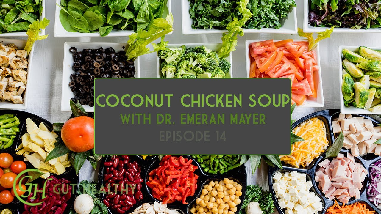 Coconut Chicken Soup with Dr. Emeran Mayer | Gut Healthy Ep. 14