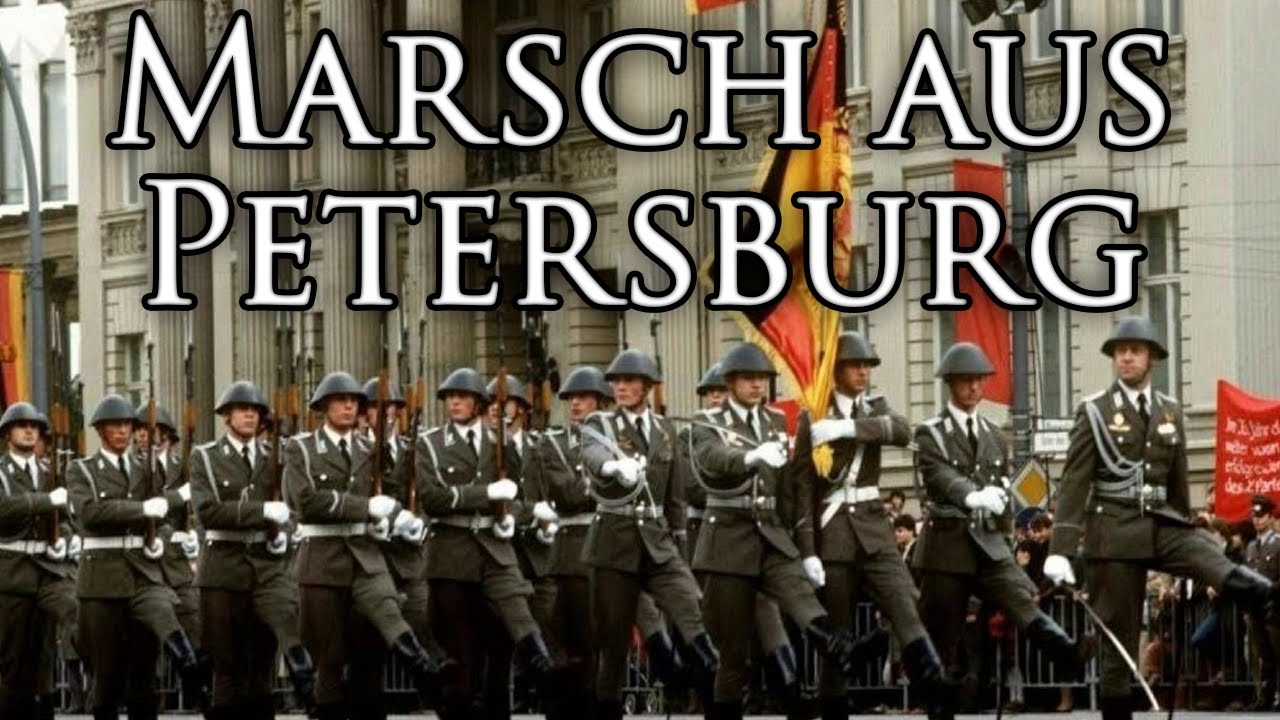East German March: Marsch aus Petersburg - March from Petersburg