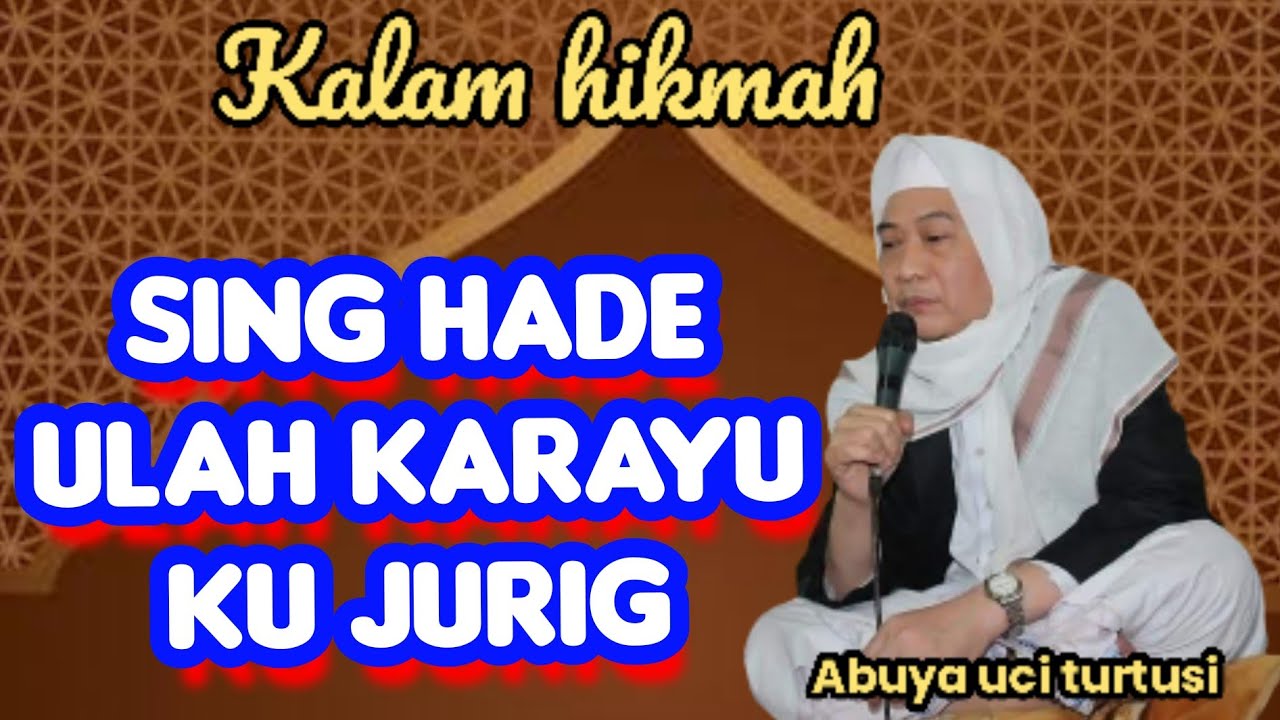 SING HADE ULAH KARAYU KU JURIG - ABUYA UCI 