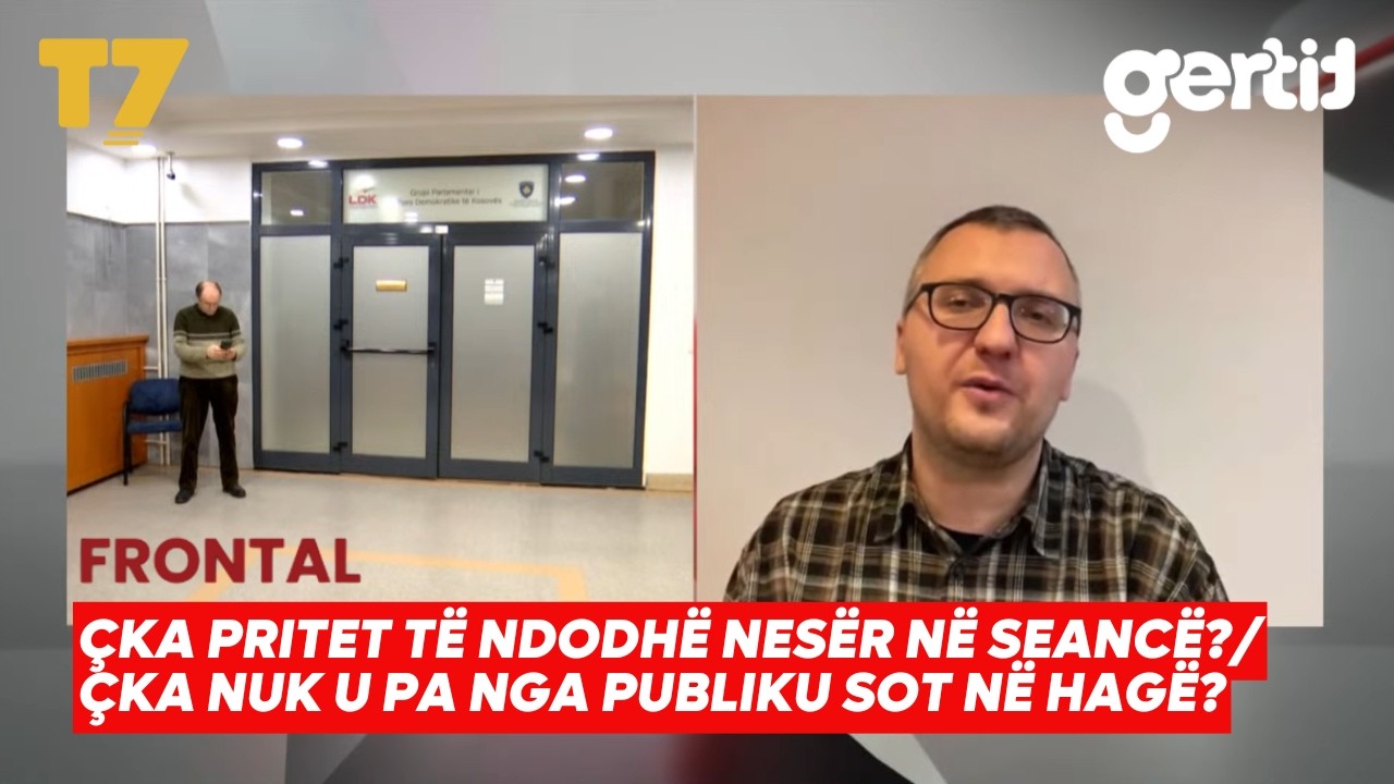 Çka pritet të ndodhë nesër në seancë?/ Çka nuk u pa nga publiku sot në Hagë? | FRONTAL | T7