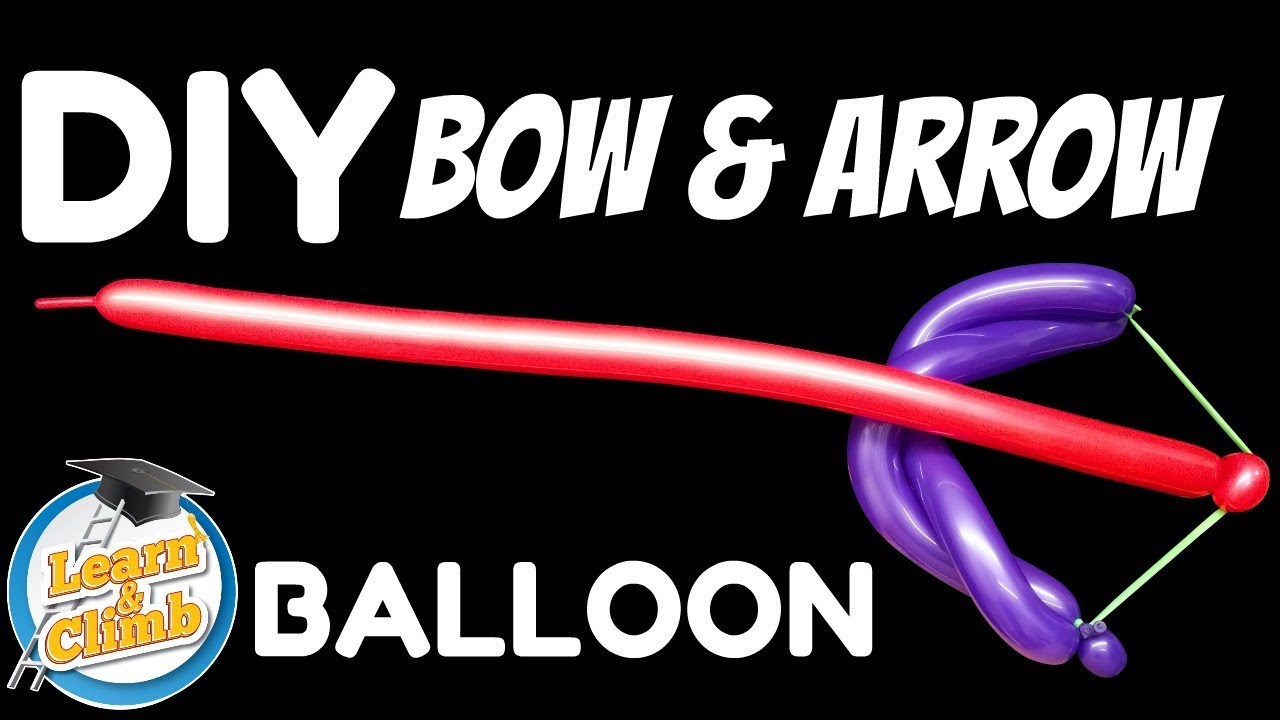 DIY BOW AND ARROW BALLOON - HOW TO MAKE A BOW AND ARROW BALLOON - LEARN AND CLIMB