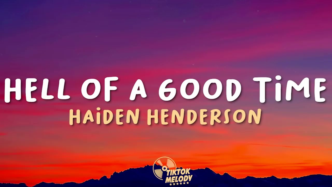 Haiden Henderson - Hell Of A Good Time (Lyrics)